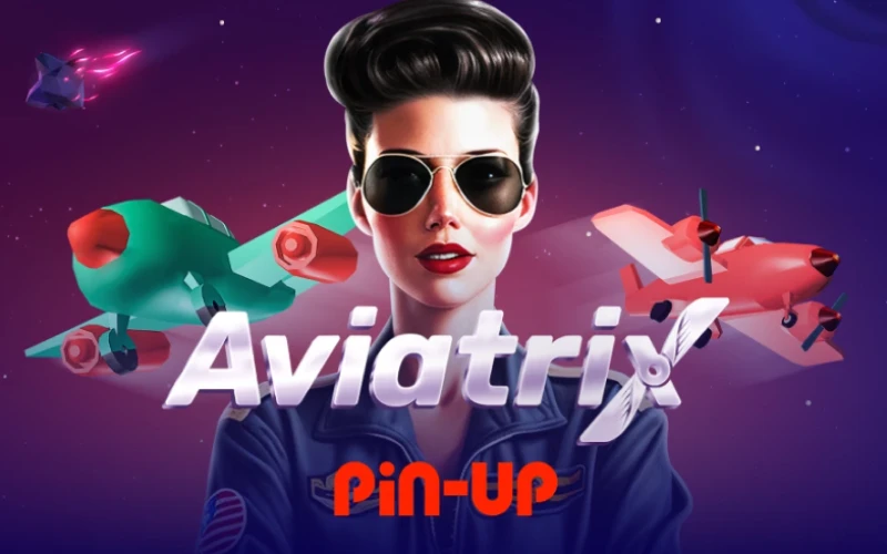 You will enjoy Aviatrix crash game at Pin Up platform.